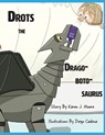Drots the Dragobotosaurus - Karen J. Moore - 9781943050772