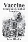 Vaccine Religious Exemption Essentials - Edward Hendrie - 9781943056200
