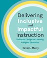 Delivering Inclusive and Impactful Instruction - Kevin L. Merry - 9781943085040