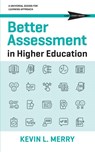 Better Assessment in Higher Education - Kevin L Merry - 9781943085354