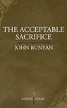 The Acceptable Sacrifice: The Excellency of a Broken Heart - John Bunyan - 9781943133130