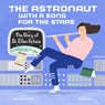 The Astronaut With a Song for the Stars - Julia Finley Mosca - 9781943147632