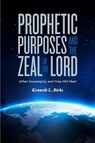 Prophetic Purposes and the Zeal of the Lord - BIRKS,  Ken L - 9781943157976