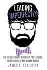 Leading Imperfectly - James T Robilotta - 9781943164110