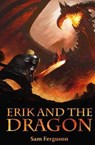 Erik and the Dragon - FERGUSON,  Sam - 9781943183036