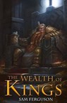 The Wealth of Kings - FERGUSON,  Sam - 9781943183166