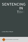 Sentencing in Time - Linda Ross Meyer - 9781943208081