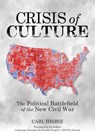 Crisis of Culture: The Political Battlefield of the New Civil War - Carl Higbie - 9781943226320