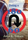 Doing a 180 at 60: You-Turn Allowed - John R. Takacs - 9781943267217