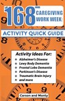 The 168 Hour Caregiving Work Week: Activity Quick Guide - Monty Carson - 9781943285273