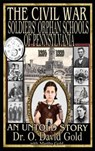 The Civil War Soldiers' Orphan Schools of Pennsylvania 1864-1889 - O. David Gold ; Martha Gold - 9781943293087