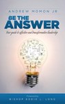 Be the Answer - Andrew Momon - 9781943294114