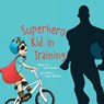 Superhero Kid in Training - Kate Dickinson - 9781943331710