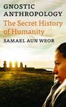 Gnostic Anthropology: The Secret History of Humanity - Samael Aun Weor - 9781943358014
