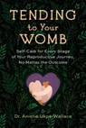 Tending to Your Womb - Anietie Ukpe-Wallace - 9781943370351