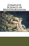 Complete Science of Breatharianism - Inedia Musings - 9781943392025