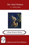 The Chief Witness: A Roger Bennion Mystery - Herbert Adams - 9781943403295