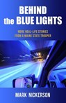 Behind The Blue Lights - Mark E. Nickerson - 9781943424078