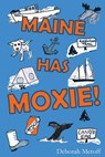 Maine Has Moxie - Deborah Meroff - 9781943424313