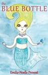 The Blue Bottle - Emilie-Noelle Provost - 9781943424429