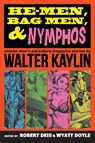 He-Men, Bag Men, & Nymphos - Walter Kaylin - 9781943444687