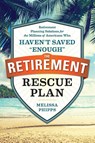 The Retirement Rescue Plan - Melissa Phipps - 9781943451227