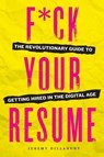 F*ck Your Resume - Jeremy Dillahunt - 9781943451241