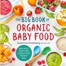 The Big Book of Organic Baby Food - Stephanie Middleberg - 9781943451524
