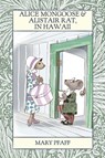 Alice Mongoose and Alistair Rat in Hawaii - Mary Pfaff - 9781943476053
