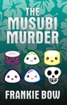 The Musubi Murder - Frankie Bow - 9781943476541