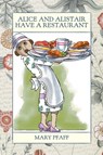 Alice and Alistair Have a Restaurant - Mary Pfaff - 9781943476664