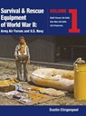 Survival & Rescue Equipment of World War II-Army Air Forces and U.S. Navy Vol.1 - Dustin Clingenpeel - 9781943492602