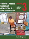Survival & Rescue Equipment of World War II-Army Air Forces and U.S. Navy Vol.3 - Dustin Clingenpeel - 9781943492954