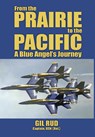 Rud, C: From the Prairie to the Pacific - Capt. USN (Ret. Gil Rud - 9781943492992