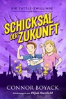 Die Tuttle-Zwillinge und das Schicksal der Zukunft - Connor Boyack - 9781943521883