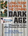 Long-Term Survival in the Coming Dark Age: Preparing to Live after Society Crumbles - BENSON,  Ragnar - 9781943544066