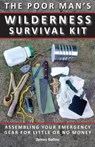 Poor Man's Wilderness Survival Kit: Assembling Your Emergency Gear for Little or No Money - James Ballou - 9781943544080