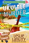 Ukulele Murder - Leslie Langtry - 9781943587537