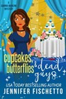 Cupcakes, Butterflies & Dead Guys - Jennifer Fischetto - 9781943587780