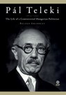 Pál Teleki (1879-1941): The Life of a Controversial Hungarian Politician - Balázs Ablonczy - 9781943596324