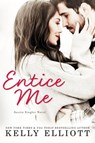 Entice Me - Kelly Elliott - 9781943633494