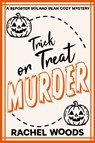 Trick or Treat Murder - Rachel Woods - 9781943685486