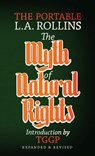 The Myth of Natural Rights: The Portable L.A. Rollins - L. a. Rollins - 9781943687183