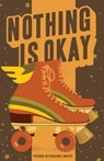 Nothing is Okay - Rachel Wiley - 9781943735303