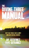 The Divine Three Manual - Jay Gutierrez ; Faye Gutierrez - 9781943737277