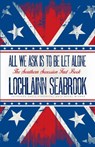 All We Ask is to be Let Alone - Lochlainn Seabrook - 9781943737468