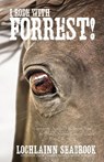 I Rode With Forrest! - Lochlainn Seabrook - 9781943737710