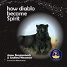 How Diablo Became Spirit - Andrew Sam Newman - 9781943750160