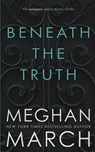 BENEATH THE TRUTH - Meghan March - 9781943796021