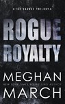 Rogue Royalty - Meghan March - 9781943796137